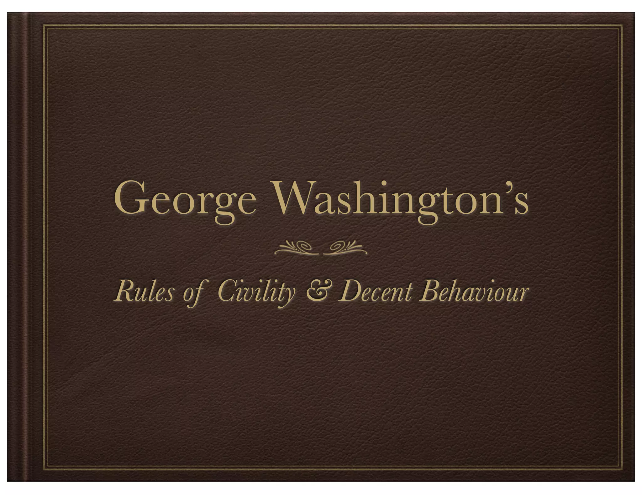 George Washington s Rules Of Civility And Decent Behaviour PPT george-washington-s-rules-of-civility-and-decent-behaviour-ppt