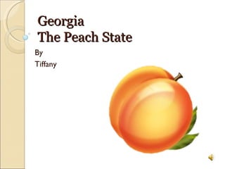 Georgia The Peach State By Tiffany  