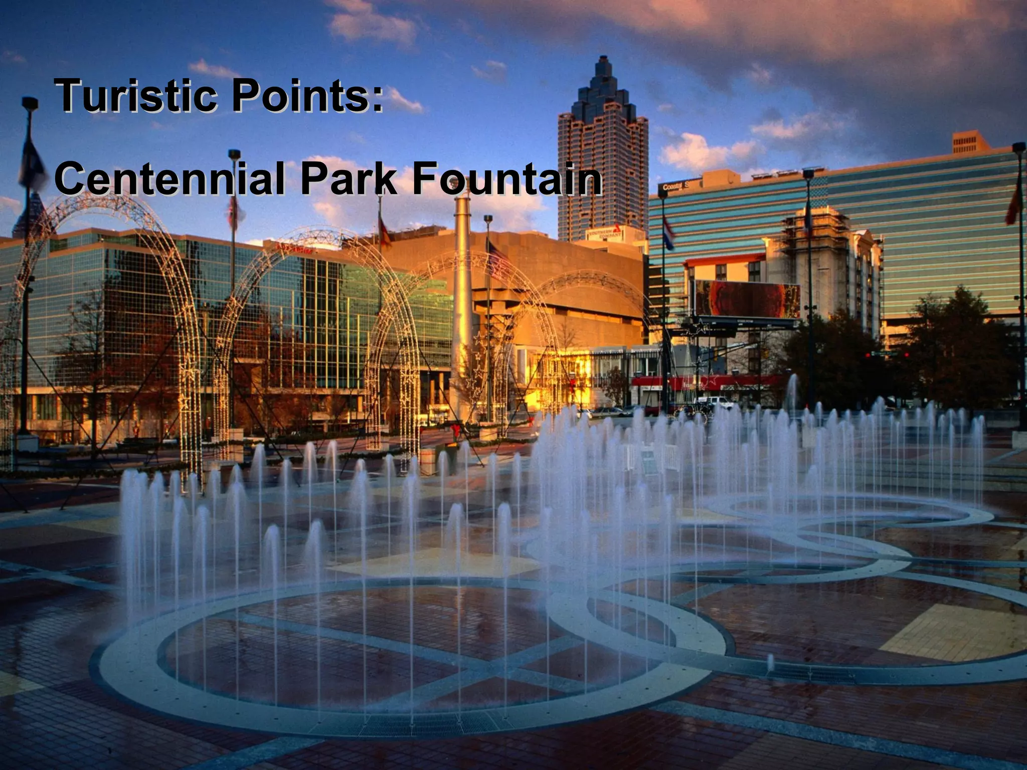 Turistic Points:
Centennial Park Fountain