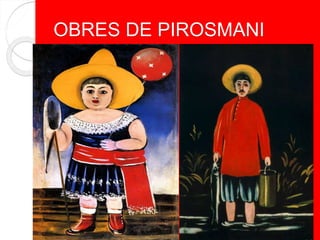 OBRES DE PIROSMANI
 