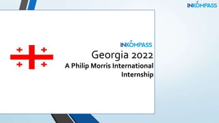 Georgia 2022
A Philip Morris International
Internship
 