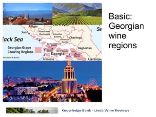 Basic:
Georgian
wine
regions
 