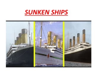 SUNKEN SHIPS
 