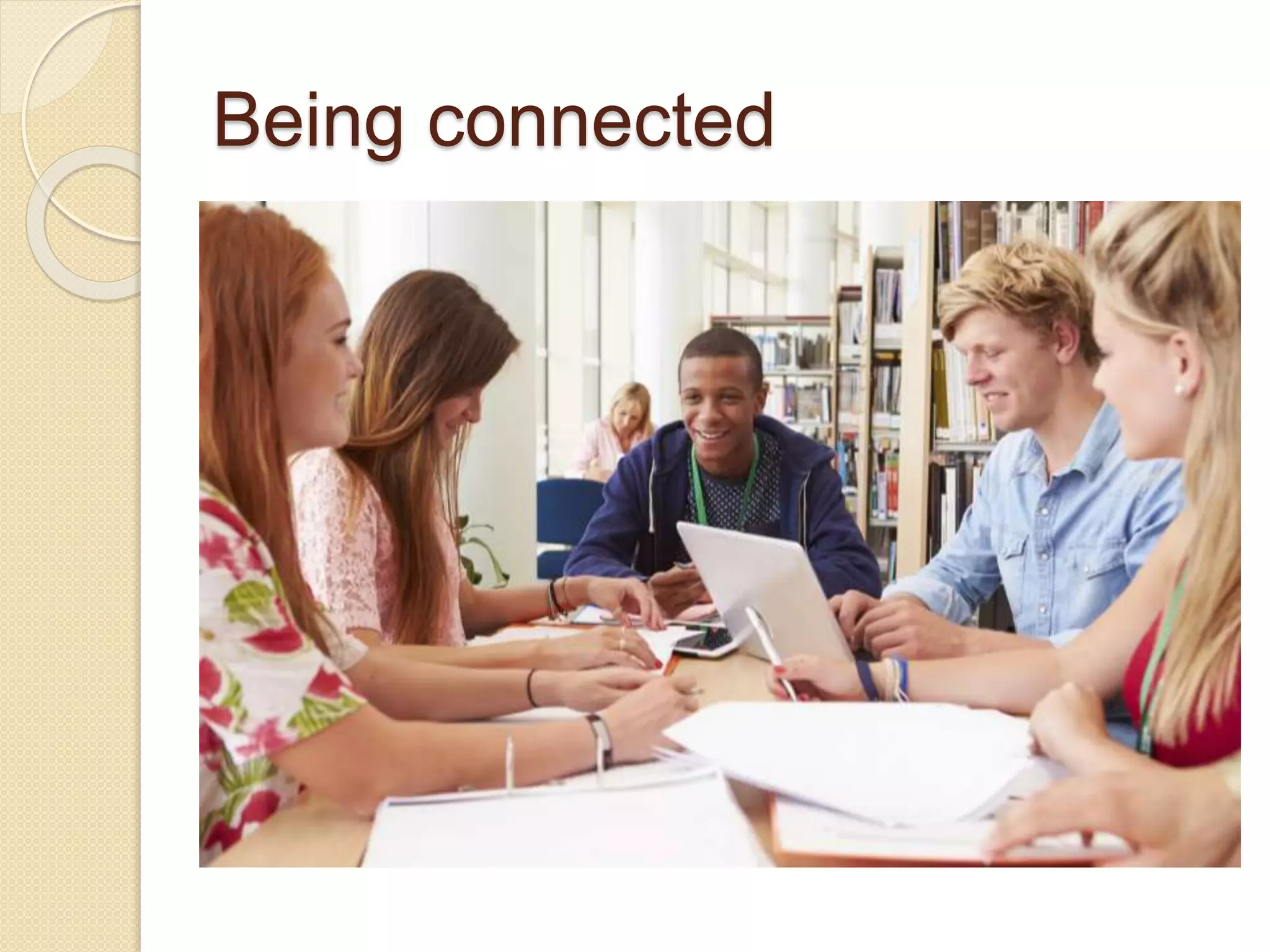 Being connected
 