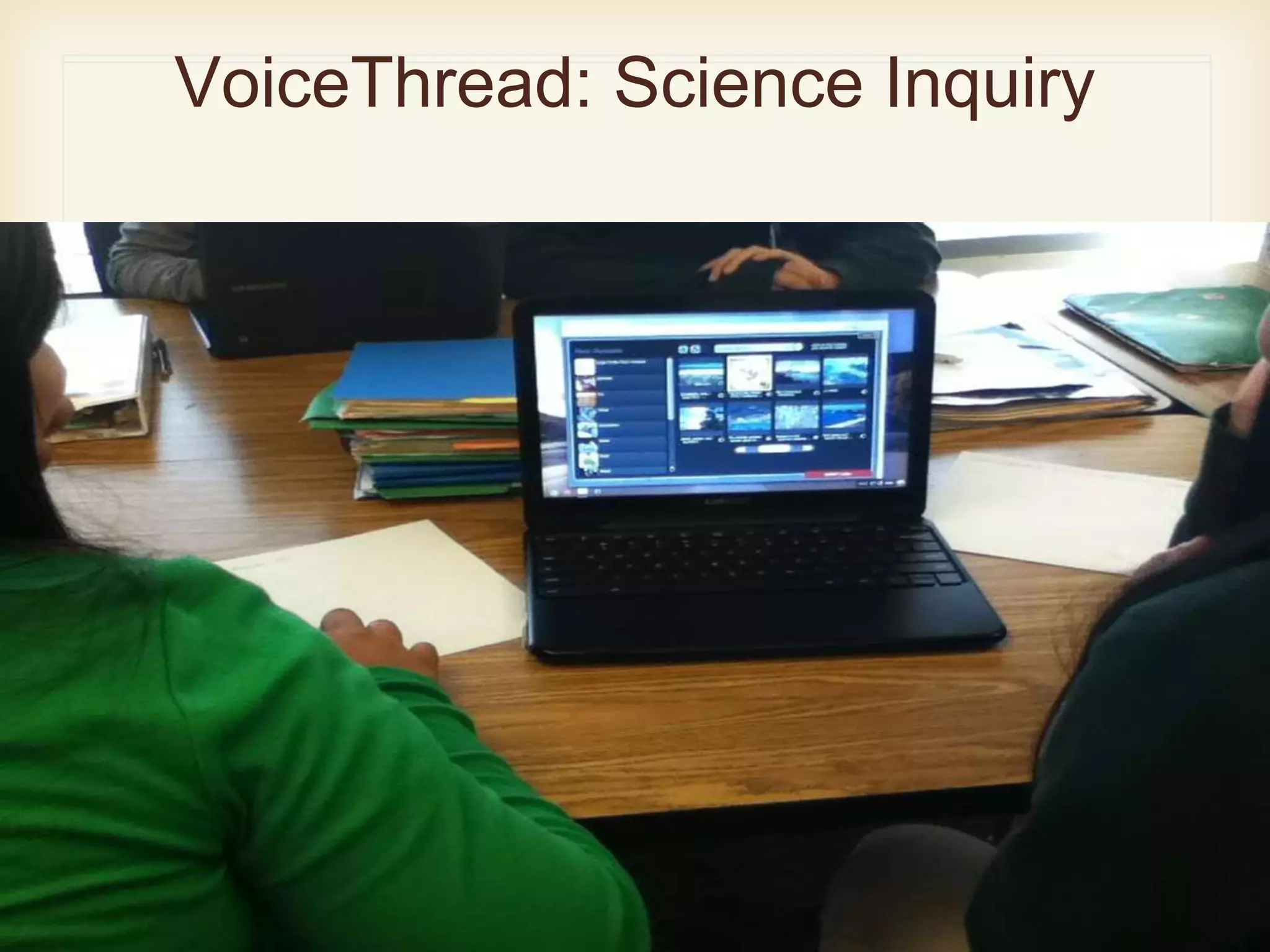 VoiceThread: Science Inquiry
 