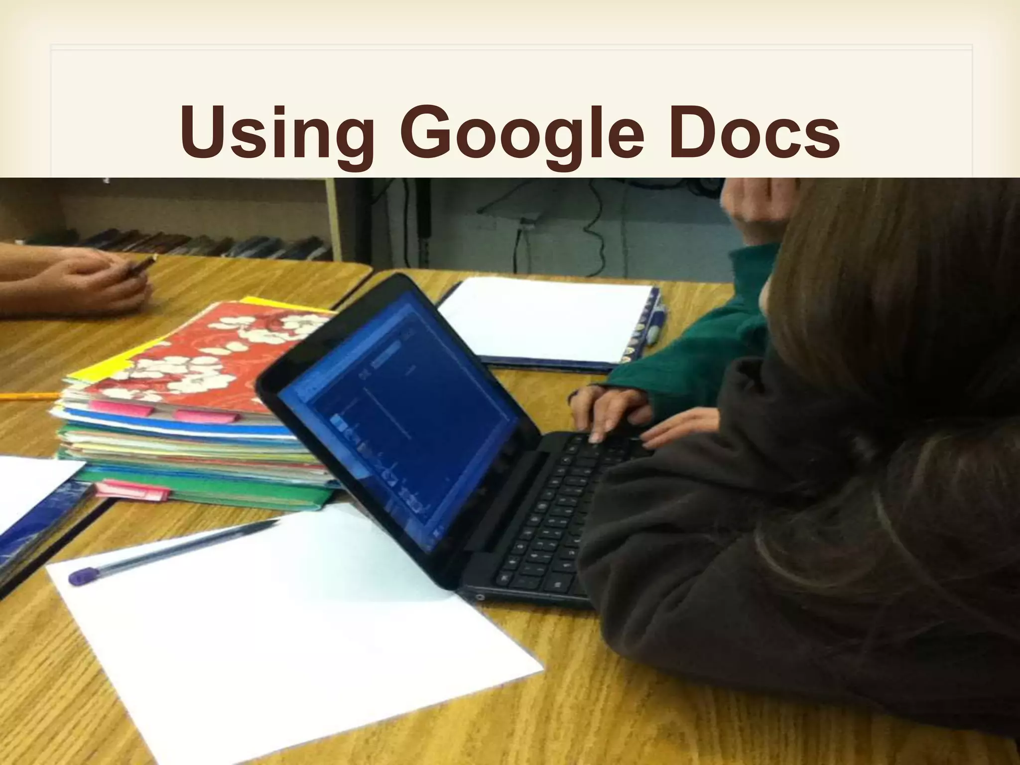 Using Google Docs
 
