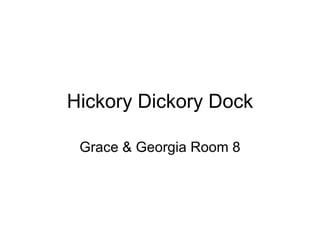 Hickory Dickory Dock Grace & Georgia Room 8 