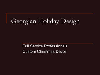Georgian Holiday Design Full Service Professionals Custom Christmas Decor 