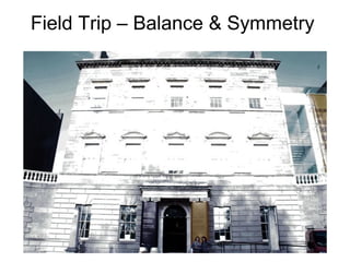 Field Trip – Balance & Symmetry