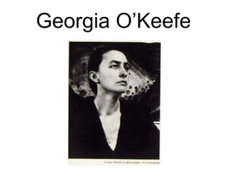 Georgia O’Keefe
 