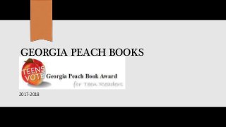 GEORGIA PEACH BOOKS
2017-2018
 