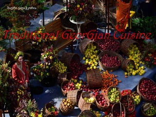 Traditional GeorGian Cuisine
 