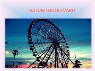 BATUMI BOULEVARD
 