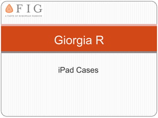 Giorgia R

iPad Cases
 