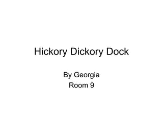 Hickory Dickory Dock By Georgia Room 9 