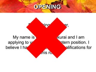 AGENDAOPENINGOPENING
Dear Hiring Manager,
My name is Georgia Sakurai and I am
applying to your Marketing intern position. I
believe I have the necessary qualifications for
this role.
 