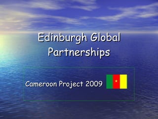 Edinburgh Global Partnerships Cameroon Project 2009 
