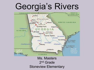 Georgia’s Rivers

Ms. Masters
2nd Grade
Stoneview Elementary

 