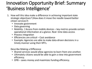 Innovation Opportunity Brief: Summary
‘Business Intelligence’
1. How will this idea make a difference in achieving importa...