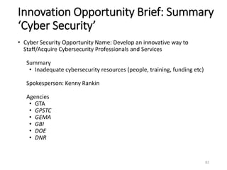 Innovation Opportunity Brief: Summary
‘Cyber Security’
• Cyber Security Opportunity Name: Develop an innovative way to
Sta...