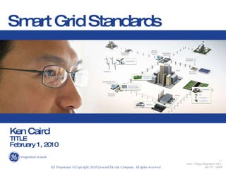 Smart Grid Standards Ken Caird TITLE February 1, 2010   