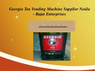 Georgia Tea Vending Machine Supplier Noida
- Rajat Enterprises

 