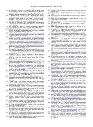 I.F. Akyildiz et al. / Physical Communication 3 (2010) 217–244 243
[23] A. Mihovska, F. Meucci, N.R. Prasad, F.J. Velez, O. Cabral, Multi-
operator resource sharing scenario in the context of IMT-Advanced
systems, in: Proc. Second Int. Workshop Cognitive Radio and
Advanced Spectrum Management CogART 2009, 2009, pp. 12–16.
[24] I.F. Akyildiz, W.-Y. Lee, M.C. Vuran, S. Mohanty, Next genera-
tion/dynamic spectrum access/cognitive radio wireless networks:
a survey, Comput. Netw. 50 (13) (2006) 2127–2159 [Online].
Available: http://www.sciencedirect.com/science/article/B6VRG-
4K00C5M-4/2/3ad0ce34d1af95ffc509bf0ccaa455ab.
[25] D.M. Akos, M. Stockmaster, J.B.Y. Tsui, J. Caschera, Direct bandpass
sampling of multiple distinct RF signals, IEEE Trans. Commun. 47 (7)
(1999) 983–988.
[26] R.G. Vaughan, N.L. Scott, D.R. White, The theory of bandpass
sampling, IEEE Trans. Signal Process. 39 (9) (1991) 1973–1984.
[27] T. Kitayabu, Y. Ikeda, Y. Amano, H. Ishikawa, Concurrent dual-band
receiver for spectrum aggregation system, in: Proc. IEEE Radio and
Wireless Symp. RWS’09, 2009, pp. 634–637.
[28] 3GPP, TS 36.104 Base Station (BS) radio transmission and reception,
Tech. Rep., September 2009 [Online]. Available: http://www.3gpp.
org/ftp/Specs/html-info/36104.htm.
[29] J. Dixon, C. Politis, C. Wijting, W. Mohr, C. Legutko, J. Jian, Consid-
erations in the choice of suitable spectrum for mobile communica-
tions, in: Wireless World Research Forum, White Paper 2, November
2008 [Online]. Available: http://www.wireless-world-research.org/
fileadmin/sites/default/files/publications/Outlook/Outlook2.pdf.
[30] S. Songsong, F. Chunyan, G. Caili, A resource scheduling algorithm
based on user grouping for LTE-Advanced system with carrier
aggregation, in: Proc. Int. Symp. Computer Network and Multimedia
Technology CNMT 2009, 2009, pp. 1–4.
[31] K. Doppler, C. Wijting, J.-P. Kermoal, Multi-band scheduler for fu-
ture communication systems, in: Proc. Int. Conf. Wireless Commu-
nications, Networking and Mobile Computing WiCom 2007, 2007,
pp. 6744–6748.
[32] F. Meucci, O. Cabral, F.J. Velez, A. Mihovska, N.R. Prasad, Spectrum
aggregation with multi-band user allocation over two frequency
bands, in: Proc. IEEE Mobile WiMAX Symp. MWS’09, 2009,
pp. 81–86.
[33] L. Chen, W. Chen, X. Zhang, D. Yang, Analysis and simulation for
spectrum aggregation in LTE-Advanced system, in: Proc. IEEE 70th
Vehicular Technology Conf. Fall, VTC 2009-Fall, 2009, pp. 1–6.
[34] Alcatel-Lucent Shanghai Bell, Alcatel-Lucent, R1-093347 Al-
gorithm and performance evaluations for DL non-coherent
multi-user joint transmission scheme, Tech. Rep., August 2009
[Online]. Available: http://www.3gpp.org/ftp/tsg_ran/wg1_rl1/
TSGR1_58/Docs/R1093347.zip.
[35] K. Takeda, S. Nagata, Y. Kishiyama, M. Tanno, K. Higuchi, M.
Sawahashi, Investigation on optimum radio parameter design in
layered OFDMA for LTE-Advanced, in: Proc. IEEE 69th Vehicular
Technology Conf. VTC Spring 2009, 2009, pp. 1–5.
[36] F. Shu, L. Lihua, T. Xiaofeng, Z. Ping, A spatial multiplexing MIMO
scheme with beamforming for downlink transmission, in: Proc. VTC-
2007 Fall Vehicular Technology Conf. 2007 IEEE 66th, 2007, pp.
700–704.
[37] I.H. Kim, K. Lee, J. Chun, A MIMO antenna structure that combines
transmit beamforming and spatial multiplexing, IEEE Trans. Wire-
less Commun. 6 (3) (2007) 775–779.
[38] H. Bolcskei, R.U. Nabar, V. Erceg, D. Gesbert, A.J. Paulraj, Performance
of spatial multiplexing in the presence of polarization diversity,
in: Proc. IEEE Int. Conf. Acoustics, Speech, and Signal Processing,
ICASSP’01, vol. 4, 2001, pp. 2437–2440.
[39] S. Saur, H. Halbauer, A. Rueegg, Schaich, Grid-of-Beams (GoB)
based downlink multi-user MIMO, Alcatel-Lucent, Contribution to
IEEE 802.16m C802.16m-08/487, May 2008 [Online]. Available:
http://www.ieee802.org/16/tgm/contrib/C80216m08_487.doc.
[40] G. Caire, S. Shamai, On achievable rates in a multi-antenna Gaussian
broadcast channel, in: Proc. IEEE Int. Information Theory Symp.,
2001.
[41] H. Viswanathan, S. Venkatesan, H. Huang, Downlink capacity eval-
uation of cellular networks with known-interference cancellation,
IEEE J. Sel. Areas Commun. 21 (5) (2003) 802–811.
[42] M. Costa, Writing on dirty paper (corresp.), IEEE Trans. Inform.
Theory 29 (3) (1983) 439–441.
[43] A. Tarighat, M. Sadek, A.H. Sayed, A multi user beamforming
scheme for downlink MIMO channels based on maximizing signal-
to-leakage ratios, in: Proc. IEEE Int. Conf. Acoustics, Speech, and
Signal Processing, ICASSP’05, vol. 3, 2005.
[44] Q.H. Spencer, A.L. Swindlehurst, M. Haardt, Zero-forcing methods
for downlink spatial multiplexing in multiuser MIMO channels, IEEE
Trans. Signal Process. 52 (2) (2004) 461–471.
[45] Nokia Siemens Networks, Nokia, R1-090726 single-stream precod-
ing for LTE-Advanced UL, Tech. Rep., February 2009.
[46] Ericsson, R1-091573 Uplink SU–MIMO in LTE-Advanced, Tech. Rep.,
February 2009.
[47] 3GPP, Final report of 3GPP TSG RAN WG1 #56bis v.2.0.0, Tech. Rep.,
2009.
[48] Qualcomm Europe, R1-091462 PUCCH transmit diversity, Tech. Rep.,
March 2009.
[49] Nortel, R1-091374 Evaluation of transmit diversity for PUCCH in
LTE-A, Tech. Rep., March 2009.
[50] Huawei, R1-091277 TX diversity scheme criteria for PUSCH, Tech.
Rep., March 2009.
[51] Qualcomm Europe, R1-091463 PUSCH transmit diversity, Tech. Rep.,
March 2009.
[52] Nokia Siemens Networks, Nokia, R1-092579 TX diversity for LTE-
Advanced PUSCH, Tech. Rep., June 2009.
[53] A. Varikat, V.R. Thumparthy, B. Somayaji, A. Gunaseelan, K.
Giridhar, Virtual MIMO communication, Contribution to IEEE
802.16m C802.16m-07/305r1, November 2007 [Online]. Available:
http://www.ieee802.org/16/tgm/contrib/C80216m07_305r1.doc.
[54] Y. Yang, R.S. Blum, S. Sfar, Antenna selection for MIMO systems with
closely spaced antennas, EURASIP J. Wirel. Commun. Netw. 2009
(2009) 1–11.
[55] A. Haghighat, Z. Lin, G. Zhang, Haar compression for efficient cqi
feedback signaling in 3GPP LTE systems, in: Proc. IEEE Wireless
Communications and Networking Conf. WCNC 2008, 2008, pp.
819–823.
[56] R. Vannithamby, H. Sun, Z. Ma, L. Li, G. Li, H. Yang, R. Srinivasan, H.
Yin, CQI feedback framework—details, Intel Corporation, Contribu-
tion to IEEE 802.16m C802.16m-08/710r1, July 2008 [Online]. Avail-
able: http://www.ieee802.org/16/tgm/contrib/C80216m08_710r1.
pdf.
[57] E. Bjornson, D. Hammarwall, B. Ottersten, Exploiting quantized
channel norm feedback through conditional statistics in arbitrarily
correlated MIMO systems, IEEE Trans. Signal Process. 57 (10) (2009)
4027–4041.
[58] Alcatel-Lucent, R1-083759 UE PMI feedback signalling for user
pairing/coordination, Tech. Rep., September 2008 [Online]. Avail-
able: http://www.3gpp.org/ftp/tsg_ran/wg1_rl1/TSGR1_54b/Docs/
R1083759.zip.
[59] Samsung, R1-082886 Inter-cell interference mitigation through
limited coordination, Tech. Rep., August 2008 [Online]. Avail-
able: http://www.3gpp.org/ftp/tsg_ran/wg1_rl1/TSGR1_54/Docs/
R1082886.zip.
[60] CELTIC/CP5-026 WINNER+, D1.4 initial report on advanced multiple
antenna systems, Tech. Rep., January 2009.
[61] A. Papadogiannis, H.J. Bang, D. Gesbert, E. Hardouin, Downlink
overhead reduction for multi-cell cooperative processing enabled
wireless networks, in: Proc. IEEE 19th Int. Symp. Personal, Indoor
and Mobile Radio Communications PIMRC 2008, 2008, pp. 1–5.
[62] Y. Song, L. Cai, K. Wu, H. Yang, Collaborative MIMO, Alcatel-Lucent,
Contribution to IEEE 802.16m C802.16m-07/244r1, November
2007 [Online]. Available: http://www.ieee802.org/16/tgm/contrib/
C80216m07_244r1.doc.
[63] Samsung, R1-083569 Further discussion on inter-cell interfer-
ence mitigation through limited coordination, Tech. Rep., Septem-
ber 2008 [Online]. Available: http://ftp.3gpp.org/tsg_ran/WG1_RL1/
TSGR1_54b/Docs/R1083569.zip.
[64] Motorola, R1-090793 coordinated multi-point transmission—
coordinated beamforming/precoding results, Tech. Rep., February
2009.
[65] Qualcomm, R1-083192 Network MIMO for downlink transmission
in LTE-Advanced, Tech. Rep., August 2008 [Online]. Available: http://
www.3gpp.org/ftp/tsg_ran/wg1_rl1/TSGR1_54/Docs/R1083192.zip.
[66] Nortel, R1-084464 Cell clustering for CoMP transmission/reception,
Tech. Rep., November 2008 [Online]. Available: http://www.3gpp.
org/ftp/tsg_ran/wg1_rl1/TSGR1_55/Docs/R1084464.zip.
[67] CATT, R1-090942 Aspects of joint processing for downlink CoMP,
Tech. Rep., February 2009 [Online]. Available: http://ftp.3gpp.org/
tsg_ran/WG1_RL1/TSGR1_56/Docs/R1090942.zip.
[68] Huawei, CMCC, RITT, CATT, R1-084336 Analysis on uplink/downlink
time delay issue for distributed antenna system, Tech. Rep.,
November 2008 [Online]. Available: http://www.3gpp.org/ftp/tsg_
ran/wg1_rl1/TSGR1_55/Docs/R1084336.zip.
[69] Huawei, R1-091618 System performance evaluation for uplink
CoMP, Tech. Rep., March 2009 [Online]. Available: http://ftp.3gpp.
org/tsg_ran/WG1_RL1/TSGR1_56b/Docs/R1091618.zip.
[70] 3GPP, Draft report of 3PP TSG RAN WG1 #59bis, Tech. Rep., 2010.
[71] P. Marsch, G. Fettweis, A framework for optimizing the uplink
performance of distributed antenna systems under a constrained
backhaul, in: Proc. IEEE Int. Conf. Communications ICC’07, 2007,
pp. 975–979.
 