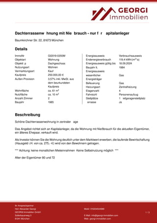 Dachterrassenwohnung mit Nießbrauch - nur für Kapitalanleger!
Baumkirchner Str. 22, 81673 München
Details
ImmoNr GI2019-03...