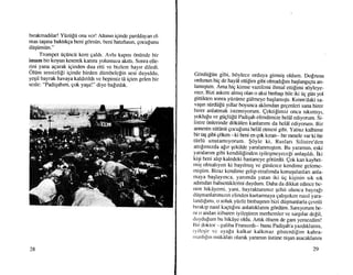 brrakmaddar! Yiiziilii ona vcr! Altmrn iginde panldayan el-
mas ta$tna baklkga beni g6rstin, beni ha[rlasn, gocufunu
diigiinsi.in."
Trompet iigiincii kere galdr. Avlu kaprsr tiniinde bir
imam birkoyun keserek karuru yolumuza akrttr. Sonra elle-
rini yana agarak iginden dua etti ve bizlere haylr diledi.
Oliim sessizlifi iginde birden diimbelelin sesi duyuldu,
yeqil bayrak havaya kaldrnldr ve hepimiz td igten geien bir
sesle: "Padigahrm, gok yaqa!" diye ba[rrdrk.
Gdrdiiltin gibi, bdylece orduya ginniq oldum. Do!rusu
ordunun hig de hay0l etti[im gibi olmadrfrm baqlurgrgia an_
lamr$trm. Ama hig kimse vazifemi ihmal ettilimi itiyteye_
nezBin askere almrg olan o aksi binbaqr bile iki tig giin yol
gittikten sonra yiiziime gtilmeye baqlarnrgtr. frnm'daki ia_
vagm siirdii[ii yrllar boyunca akhmdan gegenleri sana birer
birer anlatmak istemiyorurn. eektilimiz onca srkrnfiyr,
yoklulu ve gtigltilti Padigah efendimize helAl ediyoram. Si_
listre <inlerinde ddkiilen kanlanmr da helAl ediyorun. Bir
annenin siitiinii goculuna helil eUnesi gibi. yalruz kalbime
bir tag gibi goken --ki beni en gok krran-- bir mesele var ki bir
ti.irlii unutamlyorum. $dyle ki, Ruslarr Silistre'den
attrElmlzda a[rr gekilde yaralanmrgum. Bu yaramrn, eski
yaralanm gibi kendilifinden iyileqmeyece[i anlaqrldr. iki
kiqi beni ahp kaledeki hasraneye gortirdti. Qok kankaybet-
rnig olma}yrm ki bayrlmrg ve giinlerce kendime geleme-
rniqtim. Biraz kendime gelip etrafimda konuqulanlan anla-
rnaya baqlayrnca, yanrmda yatan iki tig kiginin srk srk
adrmdan bahsettiklerini duydurn. Daha rla dikkat edince be-
nim hik0yemi, yani, bayraktanmrz qehit olunca bayrafr
diiqmanlanmrnn elinden kurtarmaya qahqrrken nasil yara-
Iandr[rmr, o soluk yiizhi binbagrrun bizi diigmanlarla gevrili
brrakrp nasrl kagtrlrru anlattrklanru g6rdtim. Samyorum be-
ni o andan itibaren iyileqtiren merhemler ve sargrlar defil,
duydulrun bu hikdye oldu. Artrk cilsem de gam yernezdim!
llir doklor --galiba Franszdr-- bunu padiqah'a yazdrklanm,
iyilcqir vc ayafa kalkar kalkmaz gdsterdi[im kahra-
nranlr!,ut rniik0fatr olarak yaramm iisttine nigur asacaklanru
28 29
 