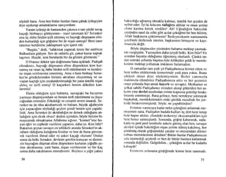 sdyledi bana. Arna ben btiti.in bunlan bana gabuk iyileqeyim
diye uydurup anlattklannt saruyordum.
Yaram iyile$tp de hastaneden gtkmca o san ytidti savaq
kagafr binbaqryr g6riiyorum-- nastl tarumam ki! Serasker
onu tig riitbe birden terfi enirmiq ve bayralt dtiqmarun elin-
den kurtardrfr igin gOlstine bir de niqan asmtqt! Beni tarur
tanrmaz kendisine yaklaqmam igin iqaret etti.
"Bugi.in," dedi, "tahkimat yapmak iizere bir mtifreze
Balkanlara gidiyor. Sen de onlarla git, gukur kazar toprak
ta$lrsm. Hayde, seni buralarda bir da gOziim gdtmesin."
O Fransrz doktor iqin dofrusunu bana agrkladr: Padigah
efendimiz, bayralr diigmamn eline dtiqmekten kim kur-
tarml$ ise onun iig rtitbe birden terfi ettirilmesini ve kendisi-
ne niqan verilmesini emretmi$. Ama o hain binbaqt Seras-
ker'in gdzdelerinden birinin akrabast oluyormug ve sa-
va$tan kaEtrfr igin cezalandrnlmadrlr bir yana iistelik niqan
almrq ve terfi etmiq! O kagarken benim ddkiilen kan-
lanmla!
Hasta oldulum igin babama, savagtaki bu ba$anmt
yazmayr dtiqiiniiyordum ve benim terfi ettirilmemi sa;ilaya-'
ca[rndan emindim. Erkekli[i ve cesareti seven insatrdt. Se-
rasker ne de olsa akrabamtzdt ve babam, biiyiik alabeyim
igin yapaca[rnr sdyledili qeyleri qimdi benim igin yapabi-
lirdi. Ama Serasker ile akrabahfm ne demek oldu[unu an-
ladr[rm igin eksik olsun! dedim igimden, bdyle birinin hi-
mayesinde olmaktansa Allahrma stfmtr, "klsmet"ime bo-
yun efer ve cephede vazifemi yapanm, daha iyi. Kim bilir?
Bakarsrn $eytan sava$ln en tehlikeli arunda Serasker'in ak-
rabam oldulunu kula[rma fisrldar ve ben de buna giivene-
rek vazifemi ihmal eder ve asker kaEafr olurum! Ondan
sonra da belki Serasker, devletin qerefini koruyan ve dinimi-
zin bayralrm dtigman eline dtigmekten kurtaran yi$idln ye-
rine akrabasma, yani bana, niqan verilmesini ve bir kag
srrma daha takrlmasrm emrediverir. Bdylece o yilit yalntz
30
haksrzh[a ulramrq olmakla kalmaz, iistelik her geyden de
rrcfret eder. iyi ki krhcrmr tiifefimi aldrlar ve onun yerine
clime kazma ki.irek verdiler! Ah! Ufradrlrm haksrzhk
yiiziinden nasrl da zehir gibi acrlar gekti[imi bir ben bilirim.
Allah bagkaslna gektirmesin! ilerleyeceksem namusumla
lcrefimle ilerlemek isterim, baqkasrnrn himayesi ve kayr-
rrasryla de[il.
Bdyle dii;iinceler yiizUnden babama mektup yazmak-
tan vazgegtim. Yazsaydrm daha iyiydi belki, Kim bilir? En
azrndan hayatta oldulumu dlremnig olurlardr. Qiinkti on-
dan sonraki yrllarda baqrma 6yle felAkefler geldi ki memle-
kctirne mektup yollamak imkdnrnr bulamadrrn.
O zamanlar tarn yedi yrl Padiqalumn,alizmetettim ve
bcni terhis ettiklerinde kemerimde yedi para yoktu. Bunu
qikdyet olsun diye s6ylemiyorum. Bizler canrmlzla
malrrnrzla efendimiz Padiqahrmrza aitiz ve her qeyimizi
runun yolunda harcamak hayrrh ve sevaptlr. Merhamet ve
;efliat sahibi Padiqahrmz evinden atrmp gOttiri.ilen.her as-
kcrin yine devlet tarafindan evinin kaprsrna getirilip brrakr-
hnasmr ernretmiqti. Bana gelince, beni neredeyse yerhnayak
bagftaba&, memleketimden oniki giinliik mesafede bir yer-
I c rde br rakr vermi qlerdi. S oyle, ne yapabili rdi rn?
Evimize vanncaya kadar neler gekti[imi anlatmak iste-
rniyorum sana. Padiqahrn budala kullarr iig d6rt kere tutup
bcni hapse attllar, elirndeki tezJcereyi okuyunadrklan igin
bcni hrrsrz sanmrglardr. Sonunda, gdlsti kabararak, sada-
katla ve prnl prnl iimitlerle askere gitmil olan bcn, sava$ln
alcvleri iginde hakettilim niqan yerine itihniq kakrlmrq, hor
gOrtilmiiq olarak golsiimdeki yaralar ve omzumdaki dilenci
torbasr memleketirne ddndiim ! Biitiin bunlar Padigahrmrzrn
asla istemedili qeylerdi ve ben de biitiin bunlara katlanmak
zorunda defildim. Gelgelelim... gektilim acilar bu kadarla
kalsaydr !
Ilvimizin avlusuna girdifiimde kimse beni tarumadr.
31
 