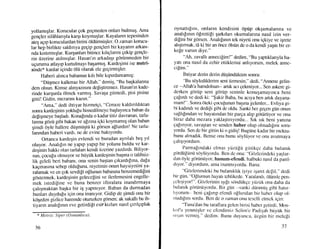 yollamrqlar. Kotucular gok gegmeden onlan bulmuq. Ama
gengler sil6h1anyla karqr koymuqlar. Kayalann tepesinden
ateq aglp koruculardm birini dldtinniiqler. O zalnall korucu-
lar hep birlikte saldrnya gegip genqleri bir kayantn arkast-
nda krstrmtqlar. Kurgunlan bitince krhglanm qekip gettqle-
rin tizerine aultnrqlar. Hasan'tn arkadagl gdrtiruneden bir
ugurtrrna atlayp kurtuhnayr bagarmrg. Kardeqimi ise metri-
sinde* kanlar iginde 6lii olarak ele geEirmigler.
I{aberi altnca babamrn kth bile ktprdamamtE:
"Diiqmez kallcnaz bir Allah," derniq' "Bu baqkalanna
ders olsun. Kimse almyaztsnl defiqtirernez. Hasan'ur kade-
rinde kurqunla 61mek vannlg. Savaqa gitrnedi, pisi pisine
gitti! Gidin, mezarlnl kazrn."
"Ama," dedi ihtiyar hiz-rnetgi, "Ccnaze kaldtnldtktan
sonra kardeginin yoklufu hissedilmeye baqlayrnca babeur da
de[iqmeye baqladr. Konafrnda o kadar tiliz davranan, tarla-
lanna gozti gibi bakan ve afzma iqki koirmarnrq olaur batran
qimdi 6y1e hallere diiqrntiqtti ki g6rsen a[lardrn! Ne tarla-
larmdan haberi vardl, ne de evine bakryordu.
Ortanca kardeqin evlendi ve buradatr aynlah beq ytl
oluyor. Anahlm ne yaplp yaprp bir yolunu buldu ve kar-
deqinin hakll olan tarlalan kendi iizerine yazdrrdt. Biliyor-
sun, qocufu olmuyor ve biiyi.ik kardeqinin baqrna o talihsiz-
lik gcleli beri babant, onu senin baqtan gtkardrfrna, dafa
kaErnastna sebep oldu[una, niyetinill onun haysiyetini ya-
ralamak ve en Eok sevdifi oplutruu babastna berzemedi[ini
gdstermek, kardeqirrin gelecefini ve ilerlemesini engelle-
rnek istedifine vc buna benzer iftiralara inaudtnnaya
gahqrnaktan baqka bir iq yaprnryor. Baban da durmadan
bunlan duydufu iEin ona inanryor. Gidip de gimdi onu bir
k6qeden gizltceharernde otururken gcirsen: ak sakalh bu ih-
tiyann analtfultt eve getirdiEi esir ktzlan nasrl Ernlgtplak
* M el ri,s : Siper ( O smct,nl tta).
36
oynattrgrnl, onlarrn kendisini 6piip okqamalanna ve
analr[rnrn dgrettigi qarkilan okumalanna nasrl izin ver-
digini bir gorsen. Anahlrnrn tek niyeti onu igkiye ve iqrete
ahqlrmak, t0 ki bir an 6nce cilstin de o da kendi yagrtr bir er-
ke$e varsrn diye."
"Ah, zavalh annecifim!" dedim, "Bu yaphklanyla ha-
yatl ona nasrl da zehir ettiklerini anhyorum, melek annc-
ci[im."
ihtiyar derin derin dti;iindtikten sonra:
''Bu sdyledikledm seni iizmesin," dedi, "Annene gelin-
ce -Allah'a hamdolsu-r-- artrk acr qekrniyor... Sen askere gi-
derken gdriip seni g6riip seninle konuqarnayrnca beni
qa[rrdr vc dedi ki: "$akir Baba, bu acrya ben artlk dayana-
rrarn!". Sonra oteki gocufunun baqma gelenler... Evliya gi-
bi kadrndr ve dedifi gibi de oldu. Sarki her gegen glilr onun
sa$rlurdan ve hayatrndan bir parga ahp gdtiiriiyor ve onu
biraz daha tnezara yaklaqtrnysrdu... Srk srk beni yanlna
qalrnyor, sava$tan ve sendcn haber olup ohnadr[rnr soru-
yordu, Sen dc bir gittin ki o gidir;! Bugiine kadar bir rncktu-
bunu allnadrk. Bense onu burru sbyltiyor ve ot"lu avutlnaya
gah;ryordurn.
I'ama[rndaki chnas yilziifii gittikqe daha bulanrk
gdrdi.ifiini.i soyliiyordu. Bcn dc ona: "Gdzlerjndeki yas;lar-
dan 6y1e gdriiniiyor, hanum-efendi, halbuki nasrl da panl-
dryor." diyordurn, ama inanrnryordu. Balra:
"Gozlerirndcki bu bulanrkhk iyiyc i$aret dcEil," dodi
bir giin, "Oflurnun hayatr tchlikede. Ytu'alandr, dliimlc pen-
q'cle;iyor!". G0zlerinin rrsrlr sdndiikqc yiizi.ik ona claha da
bulanrk gdrtiniiyordu. Bir g'iin --sanki dLinrnii; gibi halrr-
Iryorum- beni gafrrrp el"endi ollundan bir liabcr olup ol-
nradrfrnr sordu. Ben dc o zatran onu tesclli ctrrck iEin:
"Tuna'dan bu taraflara gelcn birisi habcr gctirdi, Mos-
kofu yenrniqler vc cfcndinriz Selirri'e Padi6ah biiyiik bir
rrrStn vcnniq." dedirn. Bunu duyultca, tizgun bir rlelcli
JI
 