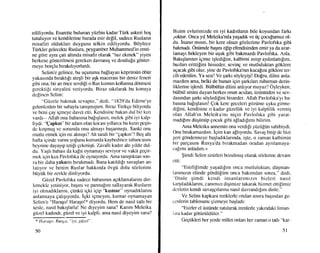 ediliyordu. Esarette bulunan yiizbin kadar Tiirk askeri hoq
tutuluyor ve kendilerine burada esir defil, sadece Ruslann
misafiri olduklarr duygusu telkin ediliyordu. Boylece
Tiirkler gelecekte Ruslara, peygamber Muhammed'in emri-
ne gOre ayru gatl altrnda rnisafir olarak "tuz ekmek" yiyen
herkese gosterihnesi gereken davrantg ve dostlupu gdster-
meye borglu brrakrltyorlardt.
Selim'e gelince, bu ugurumu ballayan kdprtiniin cibiir
yakasrnda brrakhlr ateqli bir aqk macerasr bir deniz feneri
gibi ona, bir an 6nce sevdipi o Rus l<rzrun kollanna ddrunesi
gerektifi sinyalini vedyordu. Biraz sfttlarak bu konuya
de[incn Selim:
"Cijzele bakrnak sevaptrr," dedi. "1829'da Edinte'ye
gelenlcrden bir subayla tant$m1$txx. Biraz Tiirkge biliyordu
ve beni Eay igrneye davet etti. Kendisine bakan dul bir ktzt
vardr-- Allah onu babasrna bafrglasrn, tnelck gibi iyi kalp-
liydi. "Qapkrn" bir adarn olan kocast yllarca bu ktzrn pretlin-
de koqmuq vc sonunda onu altnayt baqannrqh. Sanki ottu
mutlu ehrek igin rni ahnrqtr? Alt taraft bir "gapkn"! Beq altt
hafla iginde vanm yofunu kulnatda kaybedince tabancastnt
beyrrine dayayrp tetifi gekniqti.Zavalh kadtn altt ytldtr dul-
du. Ya;h babasr da kafrt oynamayl seviyor ve vakit gegir-
mek iEin krzr Pavlofska ile oynuyordu. Ama taru$tfttan son-
ra bir daha yakamt brrakrnadr. Bana kattldtlt savaqlan an-
latryor ve benim Ruslar hakkrnda ovgti dolu srizlerirri
btiyi.ik bir zevkle dinliyordu.
Gtizel Pavlofska sadece babasmtn agtklamalannt din-
lemcklc yetiniyor, baqmt ve pannafrm sallayarak Ruslann
iyi olrnadrklannr, qtinkii. iEki iEip "kumar" oynadtklannt
anlatmaya gahqryordu. Igki igmeyen. kutnar oynamayan
Selirn'e "l'Iaragol Ilaraqo!* diyordu. Hern de nasll tath bir
sesle, nasrl bakrglarla! Ne diyeyim sana? Kanm Meleika
gilzel kadrndr, giizel ve iyi kalpli, ama nastl diyeyirn sana?
* HaraSo: Rusgtt, "i1,i, gii:el"
50
Bizim evlerimizde en iyi kadrnlann bile koyundan farkr
yokxur. Onca yrl Meleika'mla yaqadrk ve tig gocufumuz ol-
du. Inanrr mlsln, bir kere olsun gdzlerime Pavlofska gibi
balanadr. Ontimde bagrru elip efendisinden emirya daazar-
lamayr bekleyen bir uqak gibi bakmazdr Pavlofska. Asla.
Bakrqlannrn igime iqledigini, kalbimi rsrtrp aydrnlattr[rnr,
buzlarr erittifini hisseder, sevinE ve mutluluktan gdklere
ugacah gibi olur, yine de Pavlofska'run kucafrru gdklere ter-
cih ederdim. Ya sesi! Ve qarkr sdyleyiqi! Do!ru, dilini anla-
mazdrm ama, belki de bunun igin qarkrlan ruhumur derin-
liklerine iglerdi. Biilbtiltin dilini anhyor muyuz'/ Oyleyken,
bi.ilbtil sesini duyan herkes onun acrdan, ilziintiiden ve sev-
dasrndan qarh s6yledi[ini hisseder. Allah Pavbfska'yr ba-
bastna baltglasrn! Qok Lrere geceleri gdztime uyku girme-
digini, kendisine o kadar gtizellik ve iyi kalplilik venniq
olan Allah'rn Meleil,:a'rnr nigin Pavlofska gibi yarat-
madrfutr diiqtintip gocuk gibi afladrlunr bilirirn.
Ama Meleika annemin ona verdi[i ytiziiltin sahibiydi.
Onu brrakarn azrJnn. igim kan a[hyordlu.:Saviq bitip <te
-trizl
geri g6ndenneye baqladrklannda, igte, o zaman kalbirnin
bir pargasrm Rusya'da brrakmadan oradan aynlarnaya-
calrmr arrladrm.>>
$imdi Sclirn sinirleri bozulmuq olarzrk sdzlerine dcvan
ctti:
"Esirlifimde yaqadrlun onca mutluluktan, di.iqman-
lanmlzrn elinde gdrdtiliim onca bakrmdan sonra," dedi,
"Dinle qimdi kendi insanlanmrzrn bizleri nasrl
karqiladftlannl, c arrmlzl di qirnize takarak hizrnet ettifirr iz
dcvletin kendi savaggrlanna nasll davrandrfrnr dinle."
Ve Selim kapkara renklerle orldan sonra baqrndan ge-
r,:enierin tablosunu qizrneye baqladr:
"llsirler el ilsti.inde tutularrk trenlerle l,akrndaki liman-
i ir ra kadar gotiirtiidiiler. "
Geqtikleri her yerde millet onlan her zaman o tath "kar-
51
 