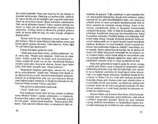 her yerde kaybettik! Onun igin arfik hiq bir pey bilmek ve
duymak istemiyorum. Daha kag yrl dmriim kaldr, Allah bi_
f1, una o tig beg yrh da istedilim gibi yaqarnak hakkrmdrr.
Nasrl da seviyorum hayatr! Bunu kimseden saklamadrm.
Nah, sen de gOrmiiyor musun? yalnz suglular gdrmek iste_
miyor ve onun igin de benim akhmdan zorum olduEunu
9a11yorlar. Ytizbaqr Selim'in Moskofla giffigini gtirince
belki de benim k6tti bir kigi, bir asker kagalr oldu[umu
dtigiinecekler."
"Kimse riyle bir gey sciylemeye cesaret edernez,', de_
dim Selim'e, "Ben ki senin hikdyeni o[rendikten son_ra sana
kimse apzm agamez diyorum. yifiit adamsrn, Selim A[a!
Ve gok haksrdr[a ulramrgsm!"
Fukara td kalpten gelen bir sesle:
"Allah sima uzun rimiir versin, ytiziinii giildiirsiin," de_
di, elimi srktr, "Bugiin igim rahatladr. Allah seni de rahat_
latsm. Sefalet iginde hig bu kadar zevk duymamrgtrm!...
Yalmz senden bir ricam var, ne olur: Gazeteierde Ruslann
yenide.n gelecelini okuyacak olursan, hemen bana haber
yolla. Inan bana, kuq gibi ugar, onlara katrlnm."
"Bugtinlede bagkente gidecelim, sanlnm bir, err. gok
iki ay sonra ddnerim." dedim ona, '.Dciniiqte lzelolarak .sa_
1a
ulrayrp bu krg ne gibi olaylann bektendipini anlatnm.
Gergek qu ki Bulgaristan yine igin igin kaymyor. Rusya
onun bafrmsrzl[rru istemiyor ve bUyiik bir ihtimalle bir ba_
hanesini bulup yeniden Tuna'yr gegebilir."
Ttirk gcizlerini gcikytiziine kaldrrarak:
"Amin! Allah vere!" dedi.
Yine kendisine teselli edici bir kag teminat verdikten
sonra Moskof Selim'i candan selArnladun ve diigtinceli,
Kaynarca'dat lukan yola koyuldum. .,Bu
adamdaki acayip
bir ruh yarasl," dedim kendi kendime, ..Baqrna
geten fem_
ketler, Ttirk askerinin bilinen sabr ve metanetiyle ilgili an-
56
latrlanlan da gegiyor. Yilit yaradilrgh ve ayni zamanda filo-
zof, ama kymeti bilinmemig. Bryrfr terler terlemez, sadece
haremde bir krz gibi bi.iyiitiildiili.inii delil, onu sonsuz bir
r;cfkatle seven ve onun aynhlma dayanamayarak 6len ta-
lihsiz annesini de unutarak sava$a atdmrq. Anne ve ba-
basrnln, gocuklannrn g6riiq ve duygulan konusundaki
yarilgrlan da acayip. Anne ve baba da gocuklann sadece drq
gdrtiniiqte kendilerine.benzeyip benzernediklerine bakrp
Onyargrlara varmrqlar. Ozellikle babasr evin kOktinden feld-
ketine sebep olmuq. Gergepi s<iylemek gerekirse Selim an-
nesiyle babasrndaki iyi ve giizel huylan kendi benli[inde
toplamrq: Korkusuz ve cesur karakteri. $eref ve gururu ba-
basmm meziyetlerinden baqka ne olabilir? Ama babasr, ka-
ba manttlr, insana yakrqmayacak katrhfr, hig de akrlhca ol-
rnayan sert ahl6k anlayrqryla ruhundaki bu meziyetlere za-
rar verirken Selim, miras olarak aldrlr bu meziyetlerin yam
srra yumuqak ahlakl, dofugtan salduyulu oluqu, sabn ve iyi-
kalplilifiyle insanda sevgi ve saygr uyandrran bir kiqi.
Bana 6yle geliyordu ki kaderin garip bir cilvesi, sava$gl
ve gdnlii ytice Selim, uysal ve banqsever annesinden sadece
g0rtilmemig derecede sevgi dolu bir kalp de[il, ayni zaman-
rla egi az bulunur canhhkta bir haydl gticii miras almrqtr.
'l'rpkr o iyi kalpli hanun annesinin, haydlinde ktigtik bir krz
yaratmrq ve Selim'i bir krz evl0t gibi si.isleyip giydirerek
biiyiitmtig olmasr gibi, Ruslara olan zaafi altrnda ezilen ve
gdzlerindeki bizim igin kornik sayrlabilecek giiliiqii bile
kaybolan Selim de bu Elen topralrnda kendisine bir Rus
t[inyasr yaratmr$ ve o canh hay0l giictiyle bu diinyanrn ek-
s i kliklerini doldurmuqtu.
Bdylece biitiin yol boyunca birer birer, Selim'in karerk-
tcrindeki anne ve babasrndan gelen birbirinin zrddr ruhsal
iizcllikleri araqtrrdrm durdum. B6yle bir arure babadan
rkrlmug Selim'in bencillikten ve fanatiklikten hepten kur-
tulrnakla kalmayp bu Ozelliklerin tam zrddrm benimsemiq
57
 