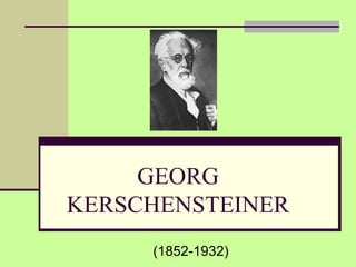 GEORG KERSCHENSTEINER (1852-1932) 