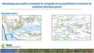 Metodologia para análise e produção de cartografia de susceptibilidade à ocorrência de
acidentes rodoviários graves
Resultados obtidos

 