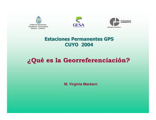 Unidad de Aplicaciones
Geodésicas y Gravimétricas
  IANIGLA - CONICET




                             M. Virginia Mackern
 
