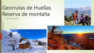 Georrutas de Huellas
Reserva de montaña
Carlos Guerrero
 