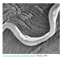http://www.unomaha.edu/geomorf/Todd/page3.html, Pidwirny, 2000
 