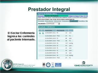 Prestador Integral El Sector Enfermería ingresa los controles al paciente internado. Nombre del Paciente 