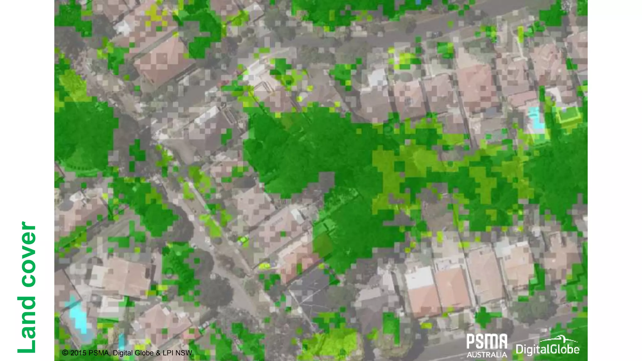 Landcover
© 2015 PSMA, Digital Globe & LPI NSW
 