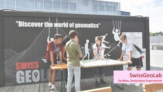 SwissGeoLab
Sandbox, Geolocation Experimente
 