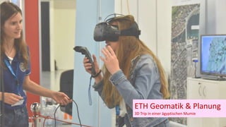 ETH Geomatik & Planung
3D Trip in einer ägyptischen Mumie
 