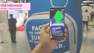 HSR Informatik
GhostAR – Fange die Geister!
 