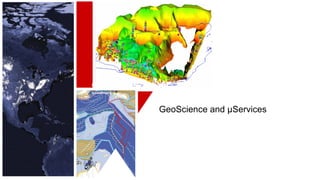 GeoScience and µServices
 