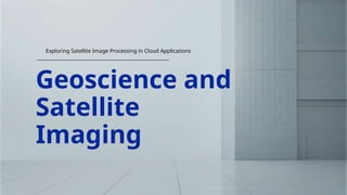 Geoscience and Satellite Imaging.pptx qw | PPTX