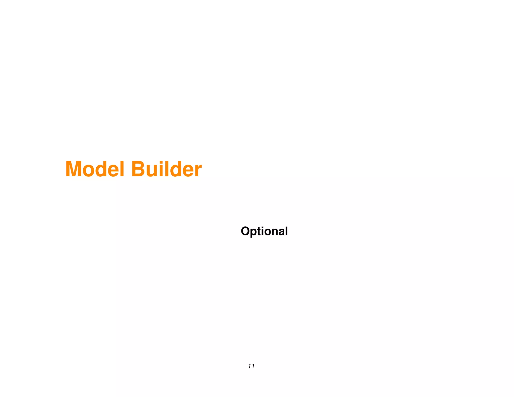 Model Builder

                Optional




                 11
 