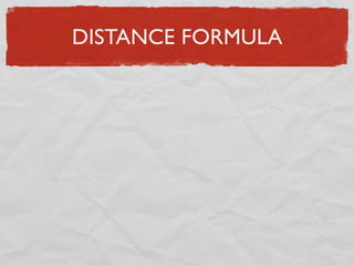 DISTANCE FORMULA
 