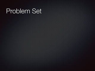 Problem Set
 