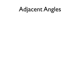 Adjacent Angles
 