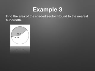Example 3
Find the area of the shaded sector. Round to the nearest
hundredth.
 